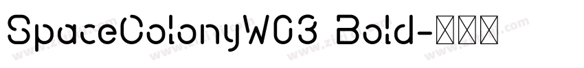 SpaceColonyW03 Bold字体转换